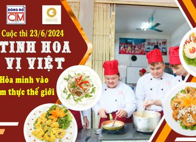 Cuộc thi Nấu ăn “Tinh Hoa vị Việt – Hòa mình vào ẩm thực Thế giới”